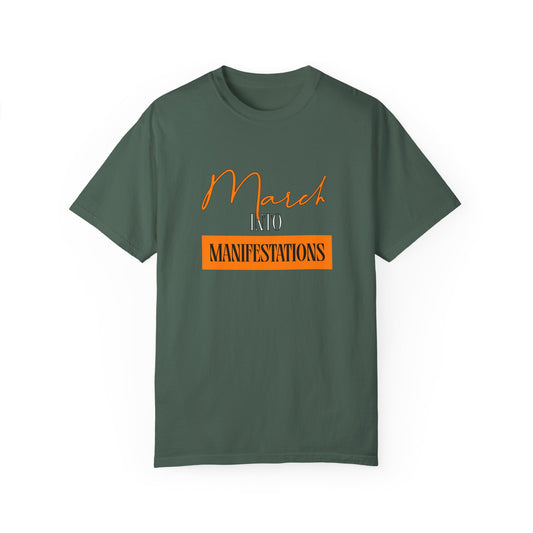 Unisex Garment-Dyed T-shirt - March into Manifestations - Inspirational Tee