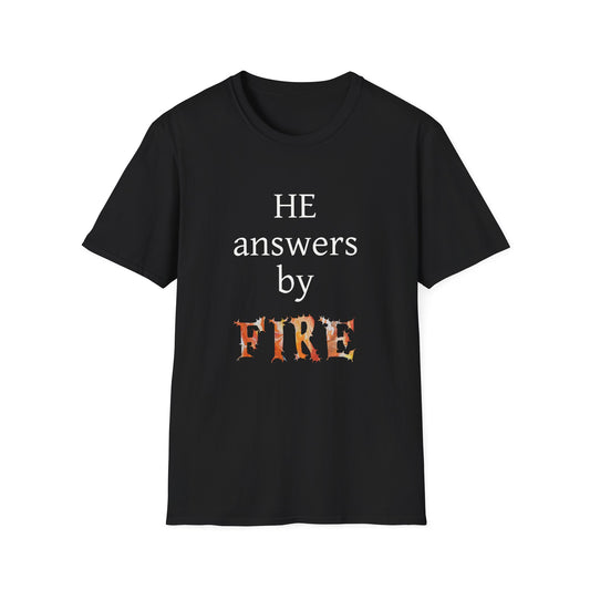 Unisex Softstyle T-Shirt - 'He Answers by Fire' Inspirational Tee can be a gift for self or someone special.