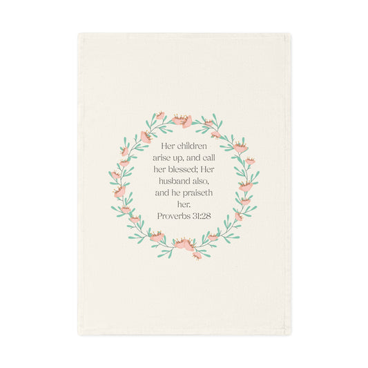 Proverbs 31:28 Inspirational 100% Organic Cotton Tea Towel