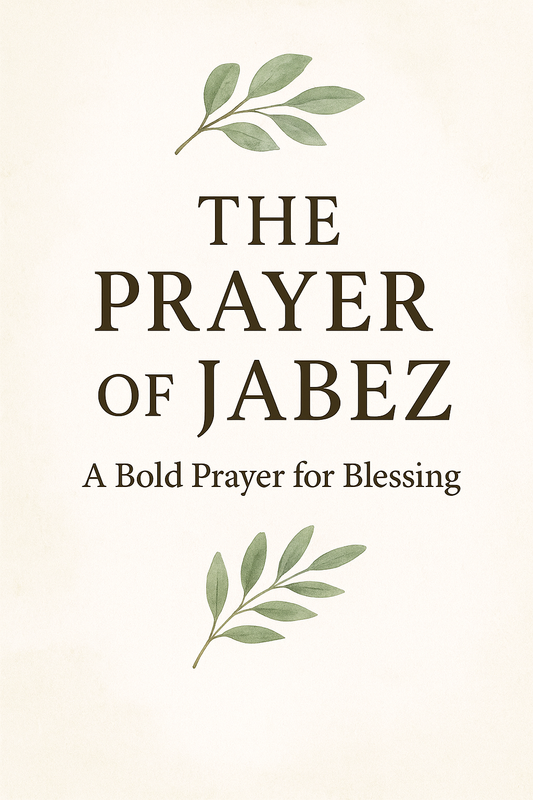 The Prayer of Jabez — A Bold Prayer for Blessing