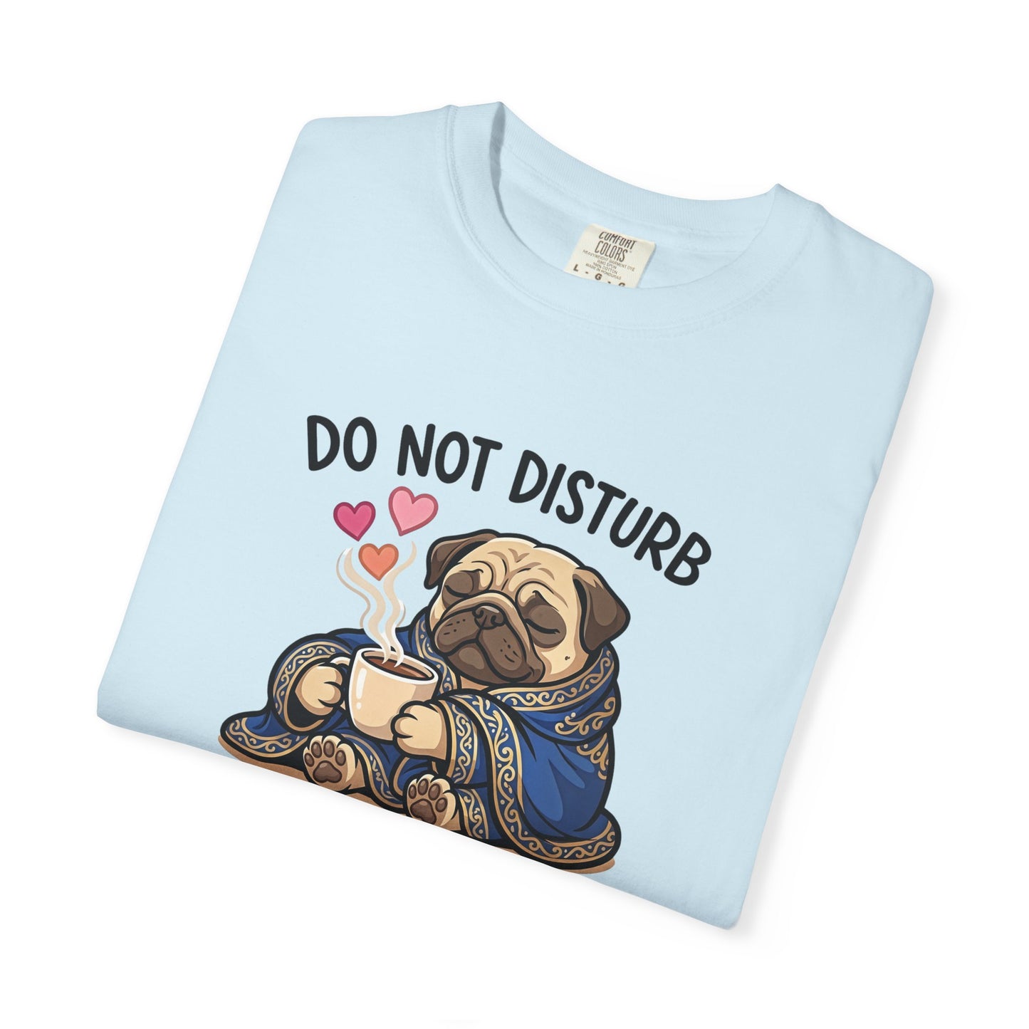 Do Not Disturb Pug T-Shirt — "Hot Chocolate in Progress" Cozy Graphic Tee