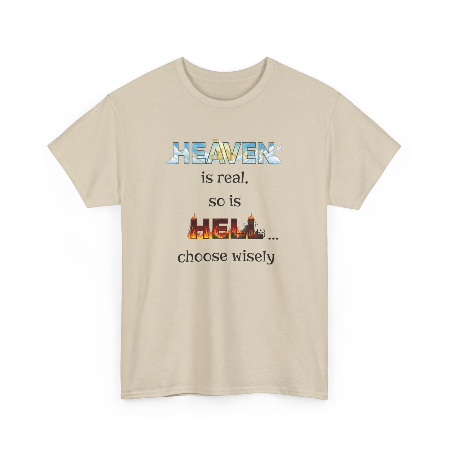 T-Shirt — "Heaven is real, so is Hell... choose wisely" Inspirational Faith Tee