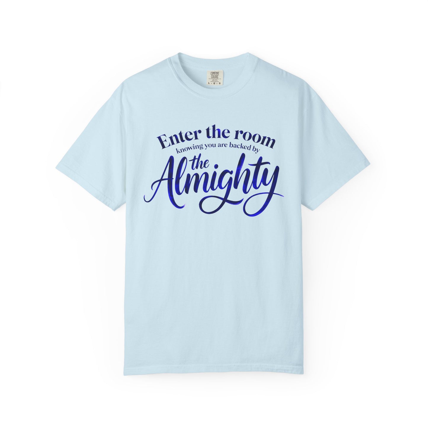 Faith T-Shirt — "Enter the Room Knowing You Are Backed by the Almighty"