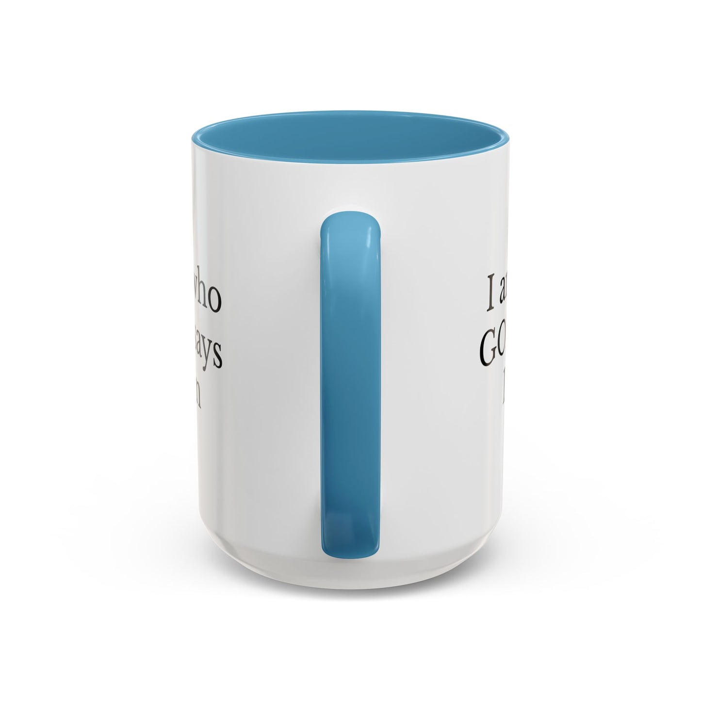 I AM WHO GOD SAYS I AM - Accent Coffee Mug (11, 15oz)