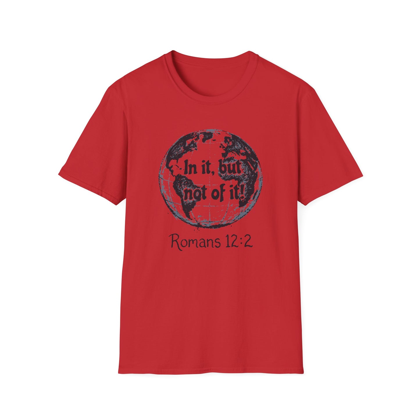 Romans 12:2 'In It, But Not Of It' Graphic T-Shirt