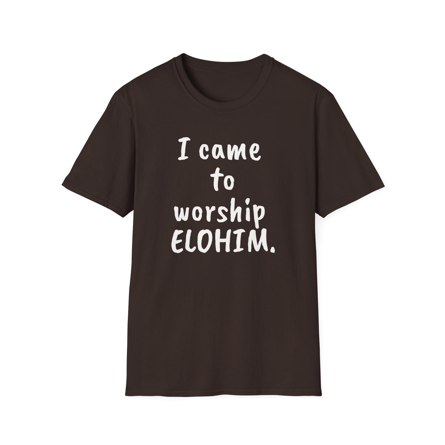 I came to worship ELOHIM Inspirational Tee
