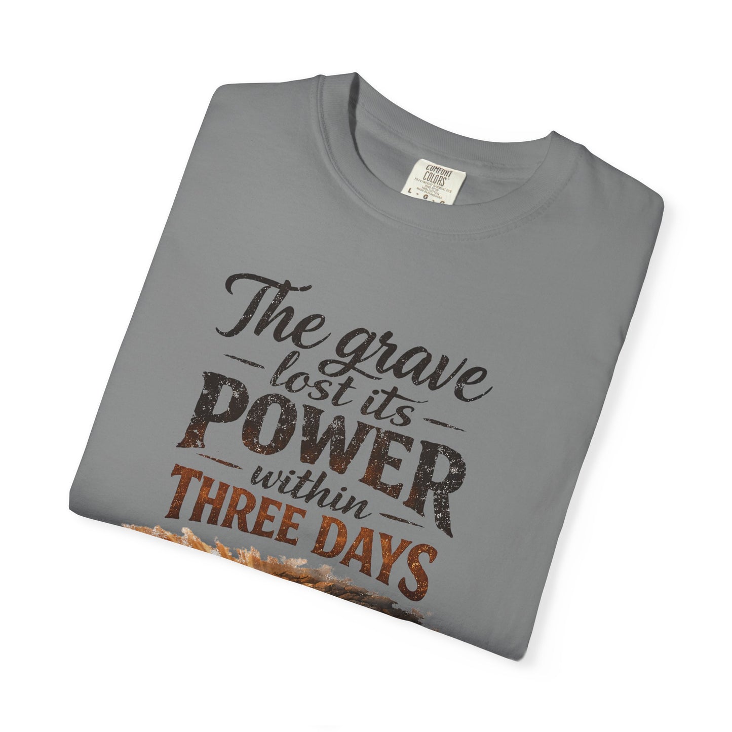 Resurrection T-Shirt — “The Grave Lost Its Power Within Three Days” Resurrection Tee