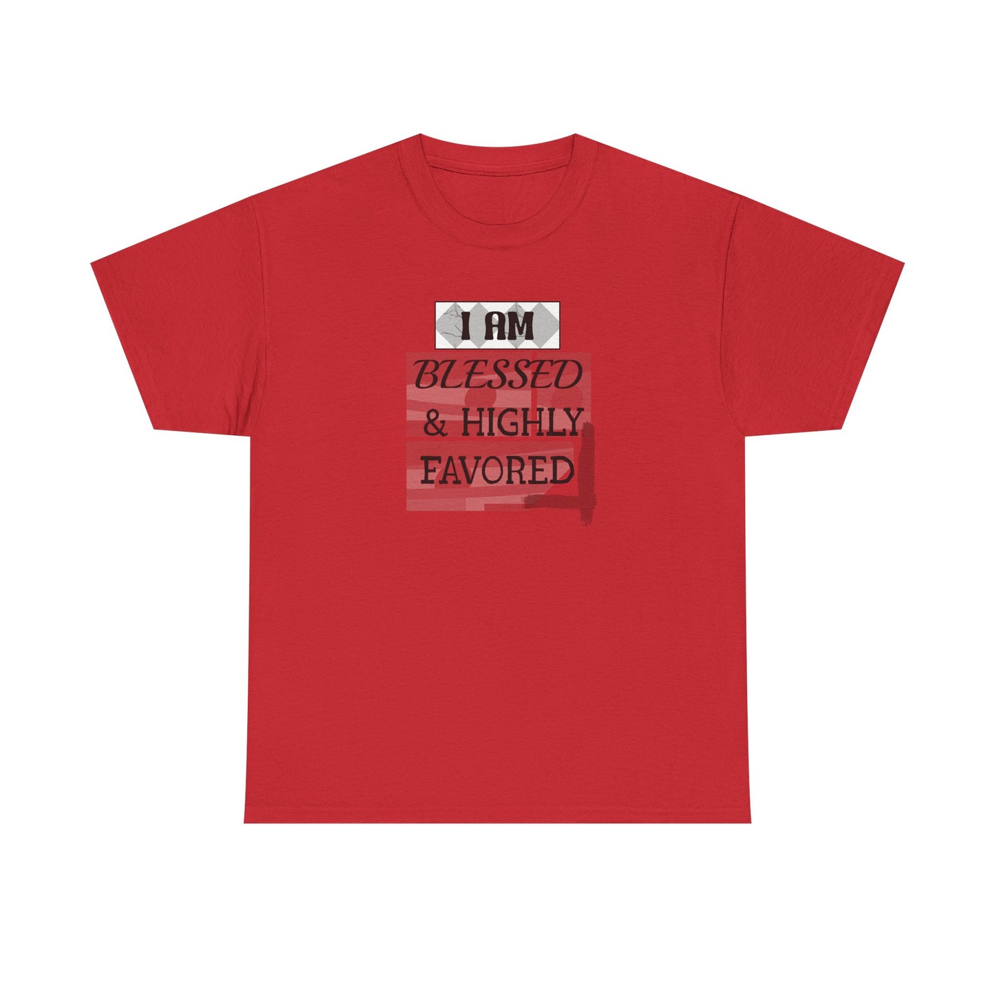 Blessed & Highly Favored Tee — "I Am Blessed & Highly Favored" Christian Inspirational T-Shirt