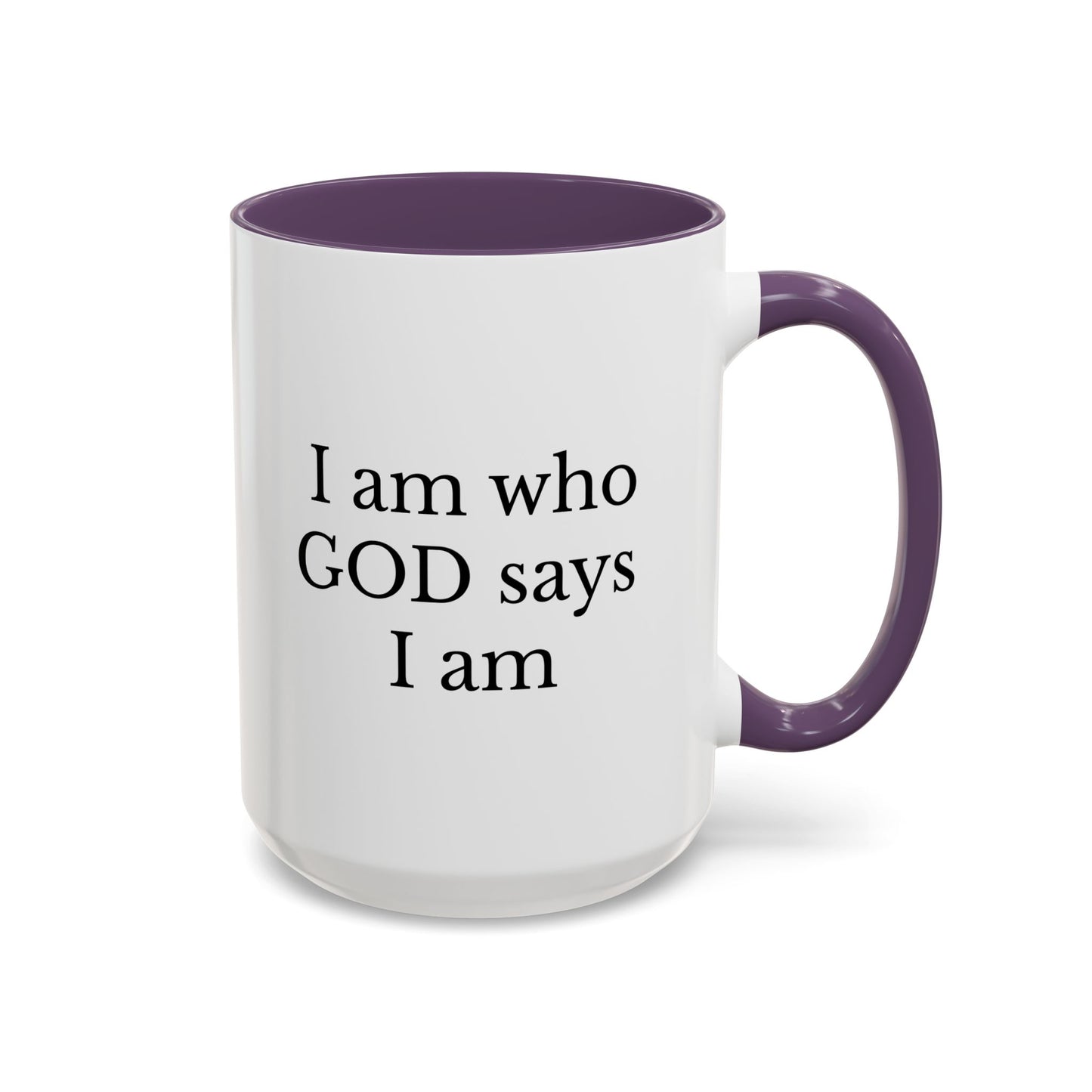 I AM WHO GOD SAYS I AM - Accent Coffee Mug (11, 15oz)