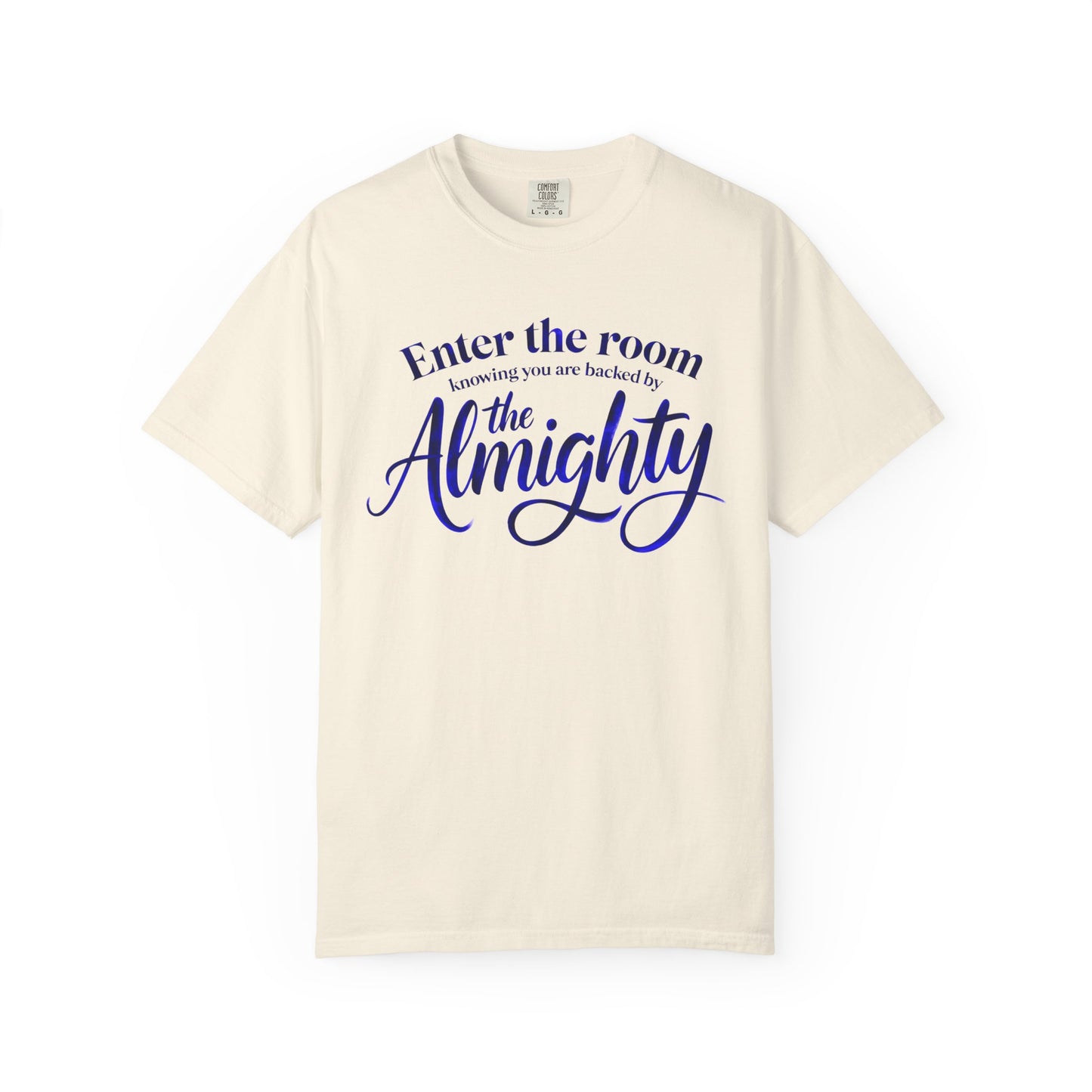 Faith T-Shirt — "Enter the Room Knowing You Are Backed by the Almighty"