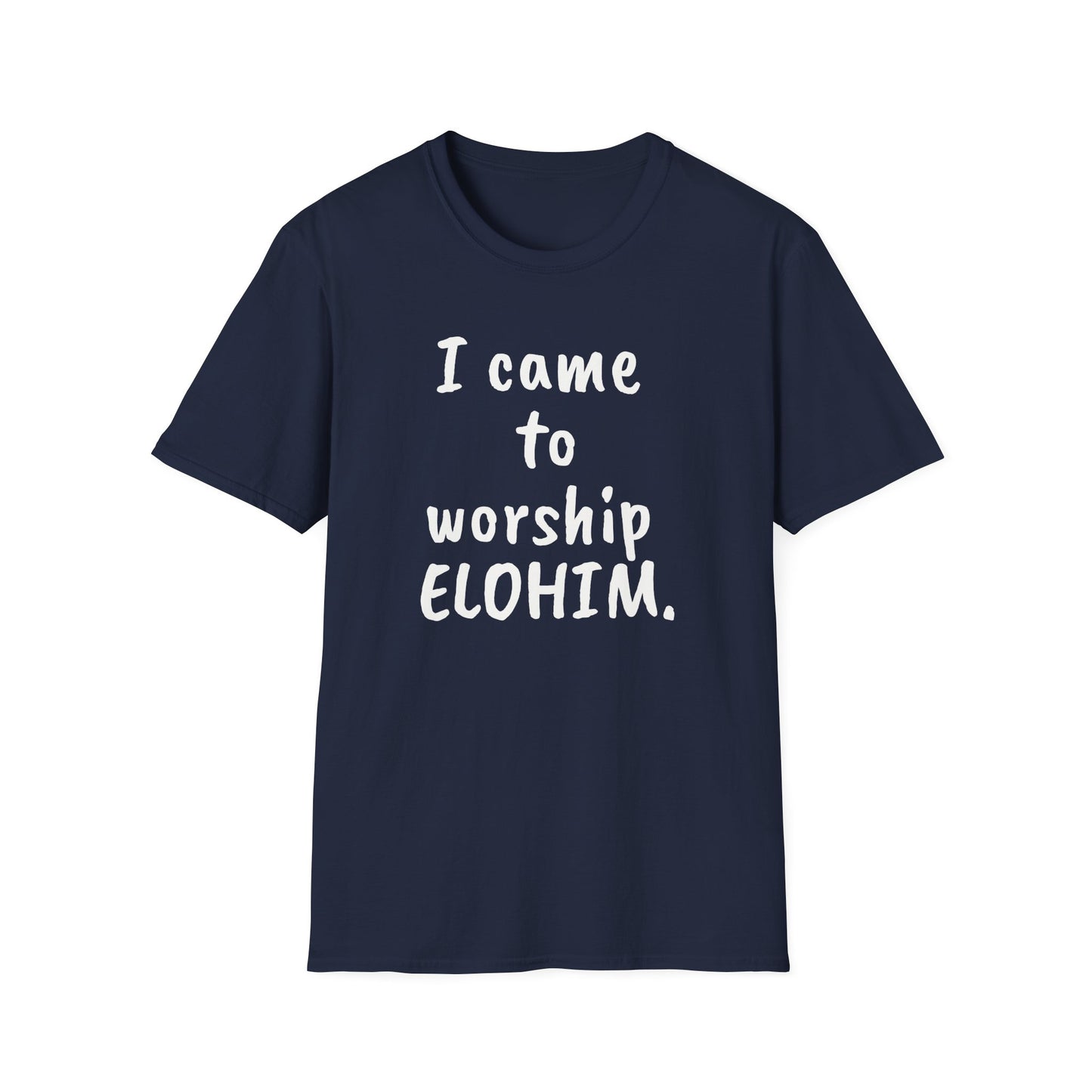 I came to worship ELOHIM Inspirational Tee