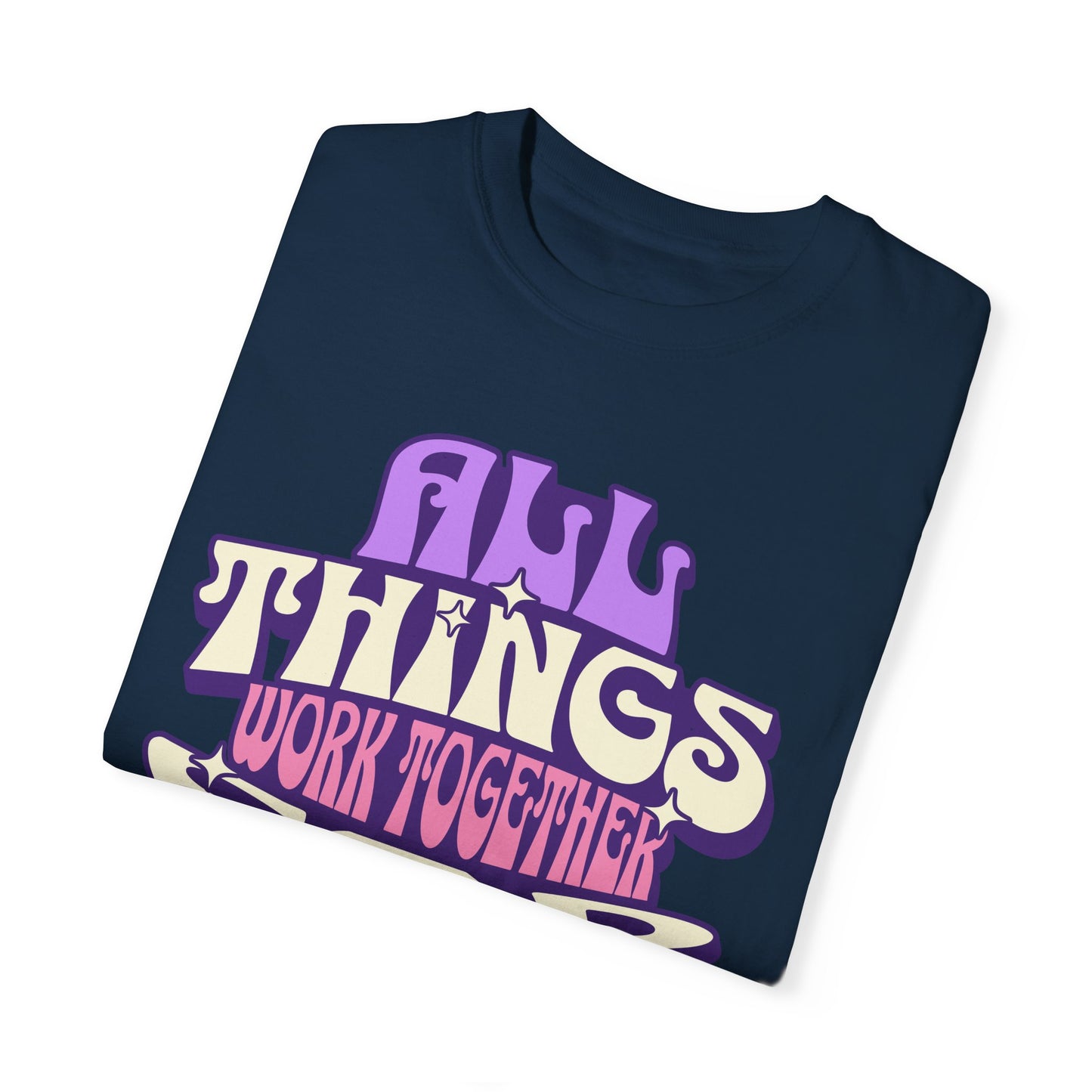 Unisex Garment-Dyed T-Shirt - "All Things Work Together for Good" Motivational Tee