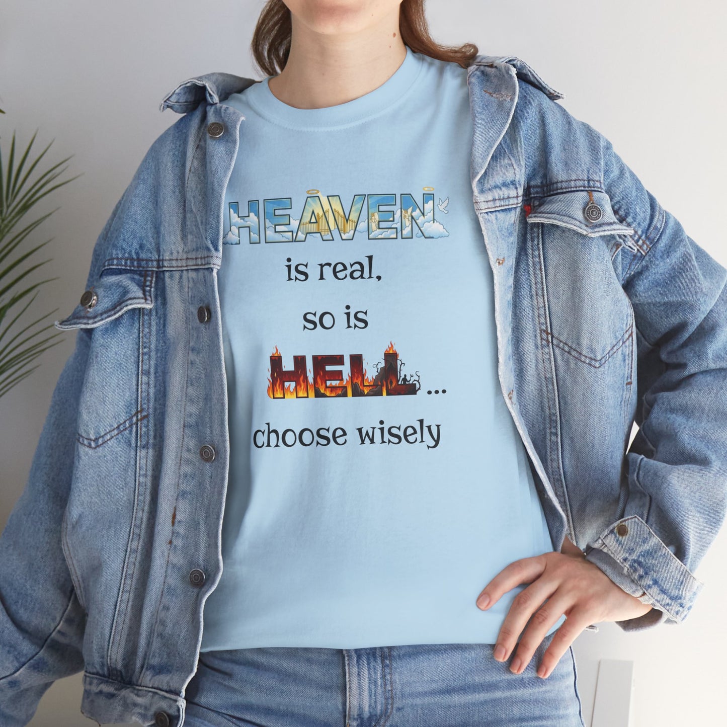 T-Shirt — "Heaven is real, so is Hell... choose wisely" Inspirational Faith Tee