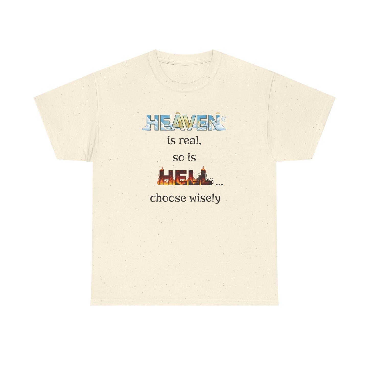 T-Shirt — "Heaven is real, so is Hell... choose wisely" Inspirational Faith Tee
