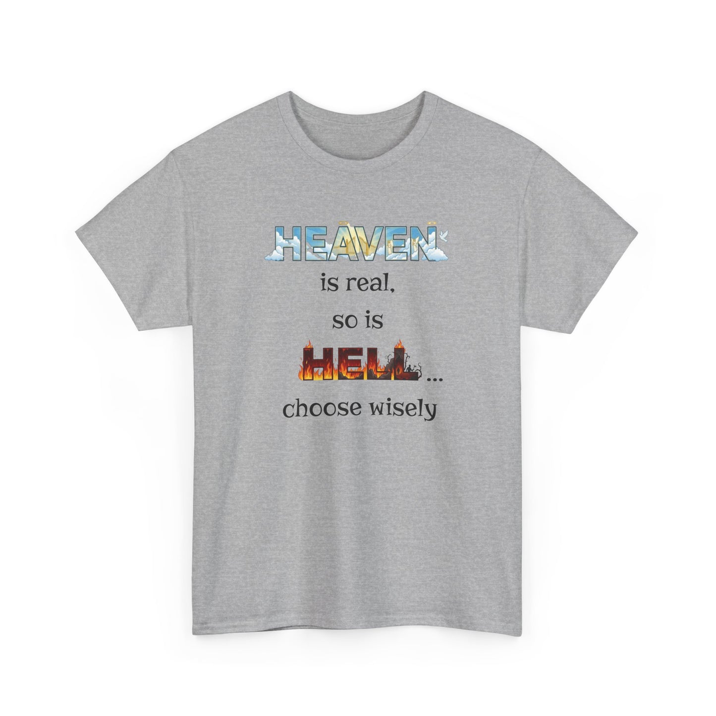 T-Shirt — "Heaven is real, so is Hell... choose wisely" Inspirational Faith Tee