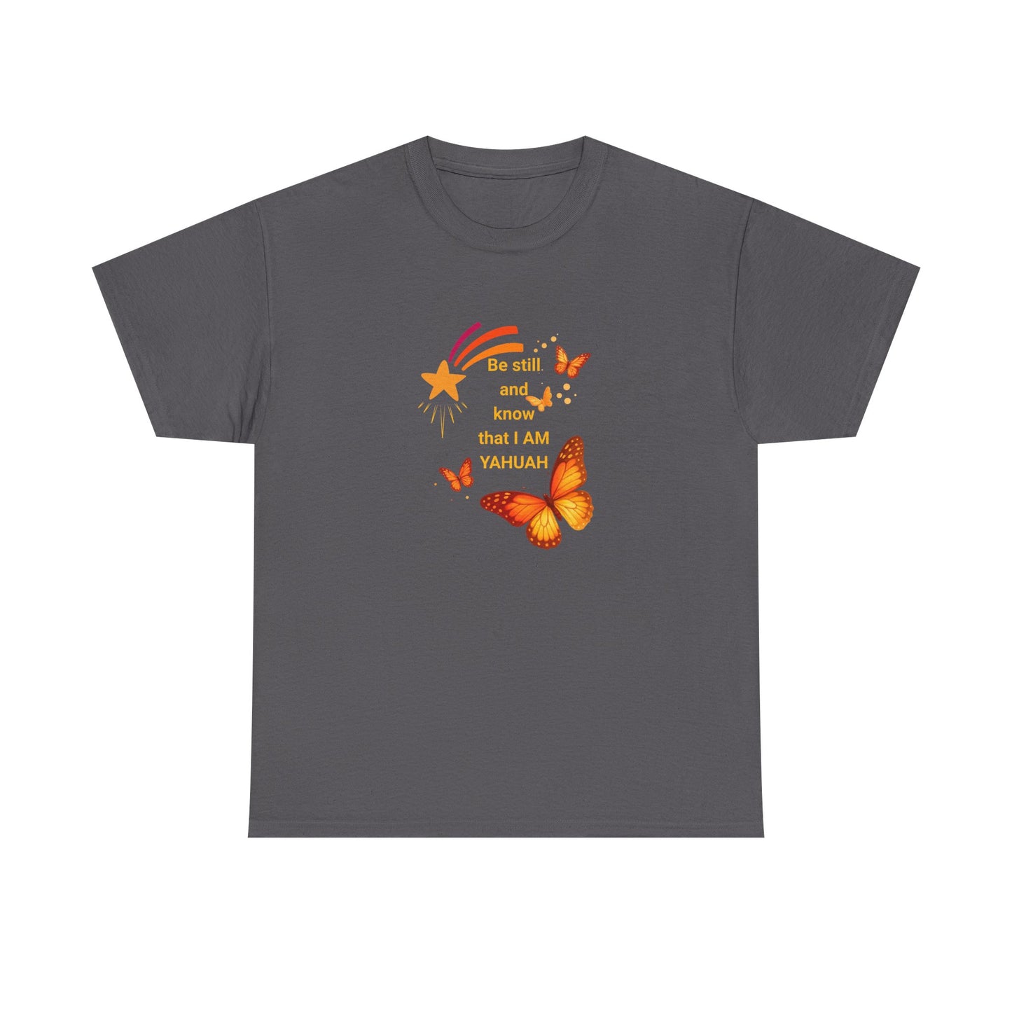 T-Shirt — Orange Butterfly "Be still and know that I AM YAHUAH" Inspirational Graphic Tee