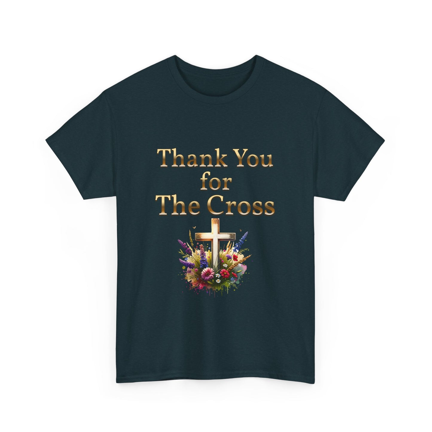 Thank You for THE CROSS  with beautiful flowers at base of Cross written in gold Inspirational- Creative & Unique Design