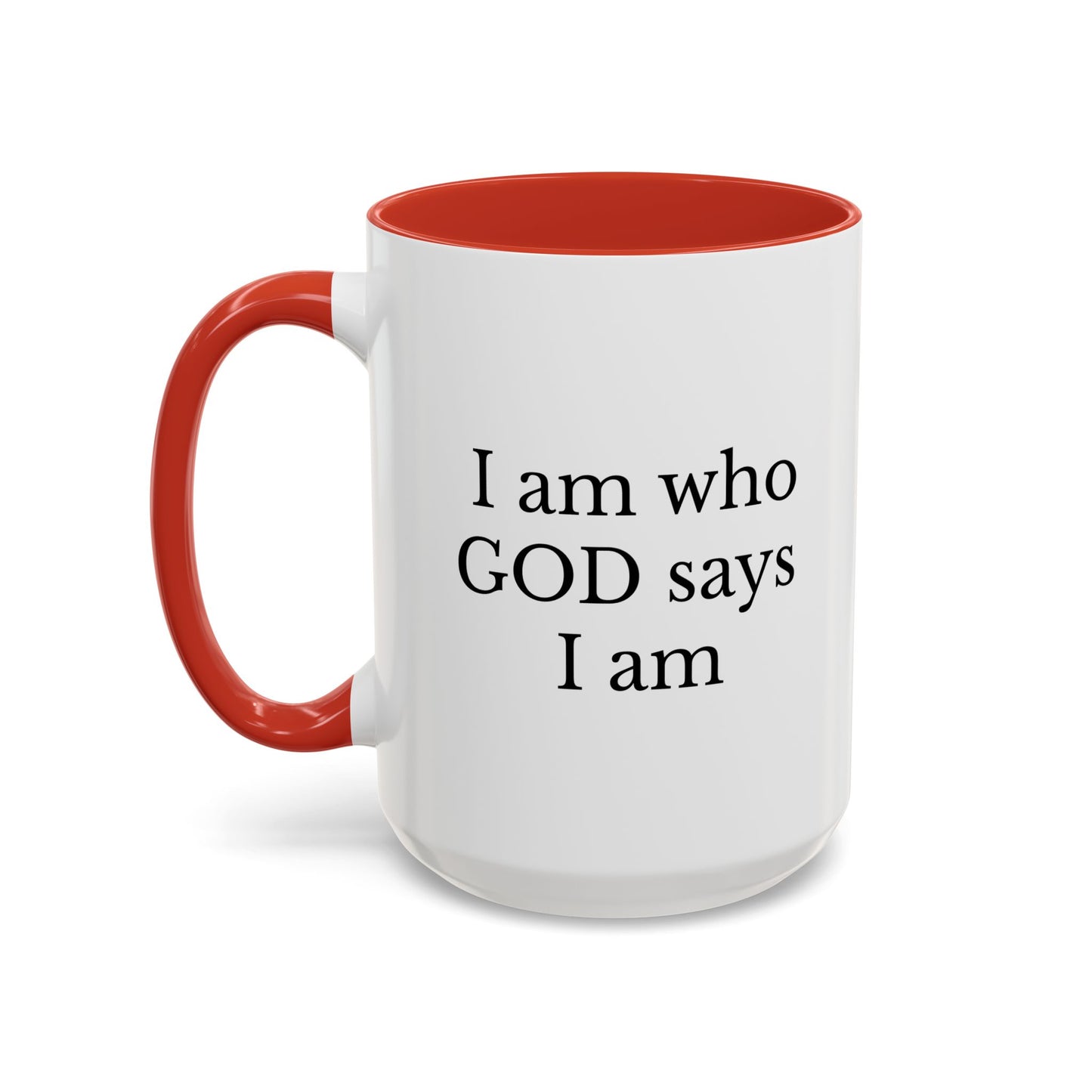 I AM WHO GOD SAYS I AM - Accent Coffee Mug (11, 15oz)