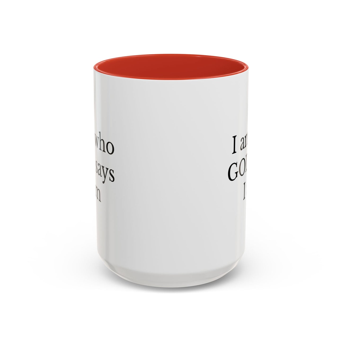 I AM WHO GOD SAYS I AM - Accent Coffee Mug (11, 15oz)