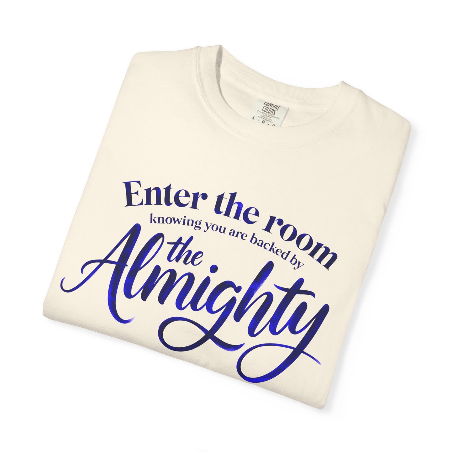 Faith T-Shirt — "Enter the Room Knowing You Are Backed by the Almighty"