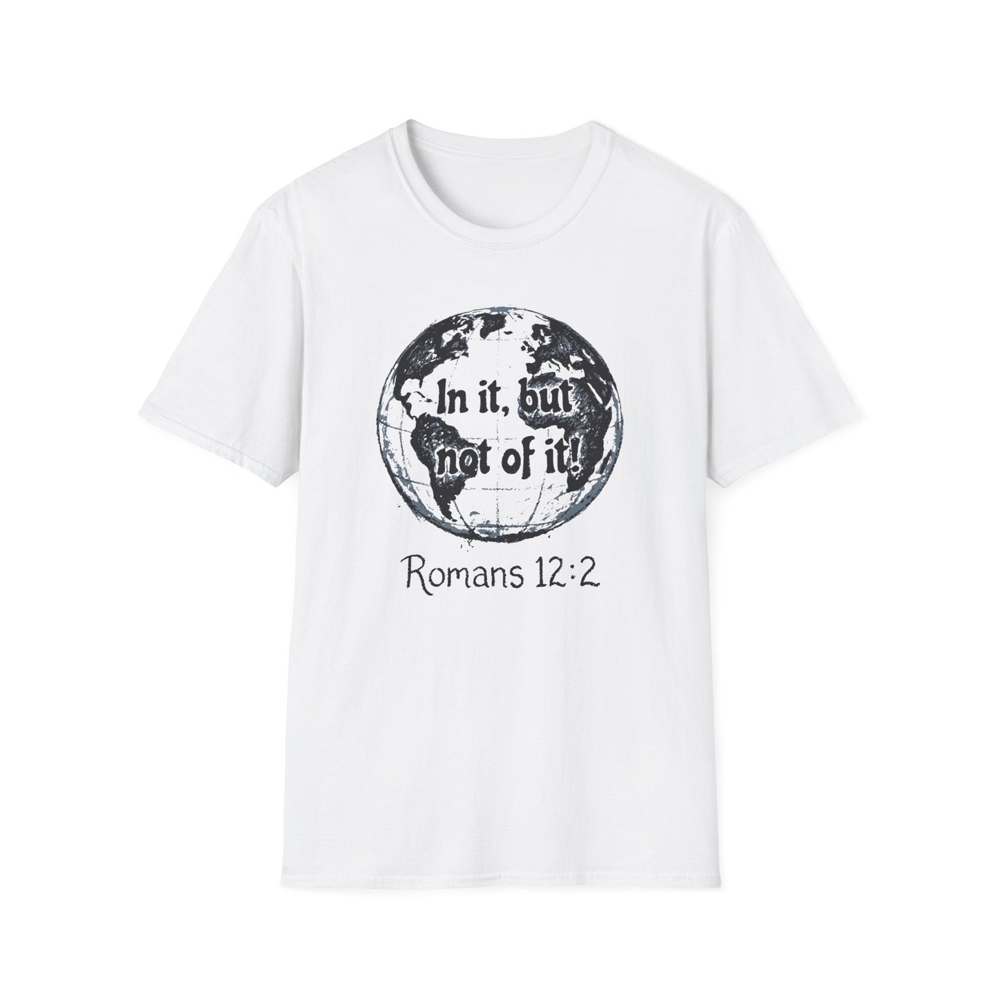 Romans 12:2 'In It, But Not Of It' Graphic T-Shirt
