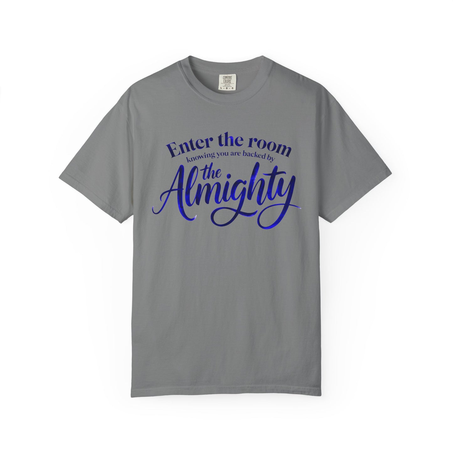 Faith T-Shirt — "Enter the Room Knowing You Are Backed by the Almighty"