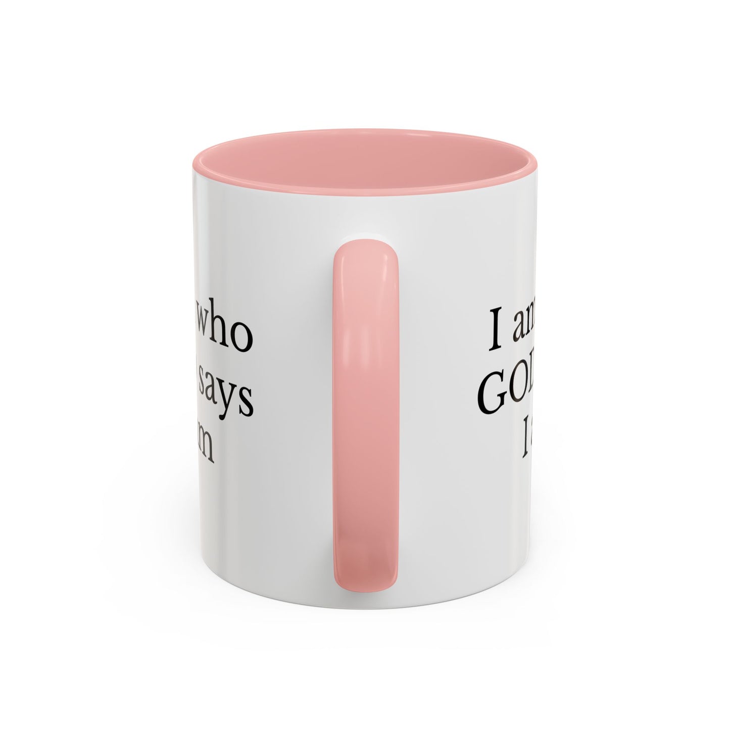 I AM WHO GOD SAYS I AM - Accent Coffee Mug (11, 15oz)