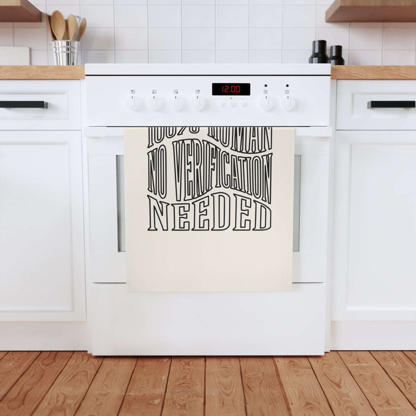 100% Human No Verification Needed Cotton Tea Towel - Quirky Kitchen Decor
