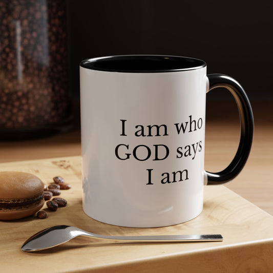I AM WHO GOD SAYS I AM - Accent Coffee Mug (11, 15oz)