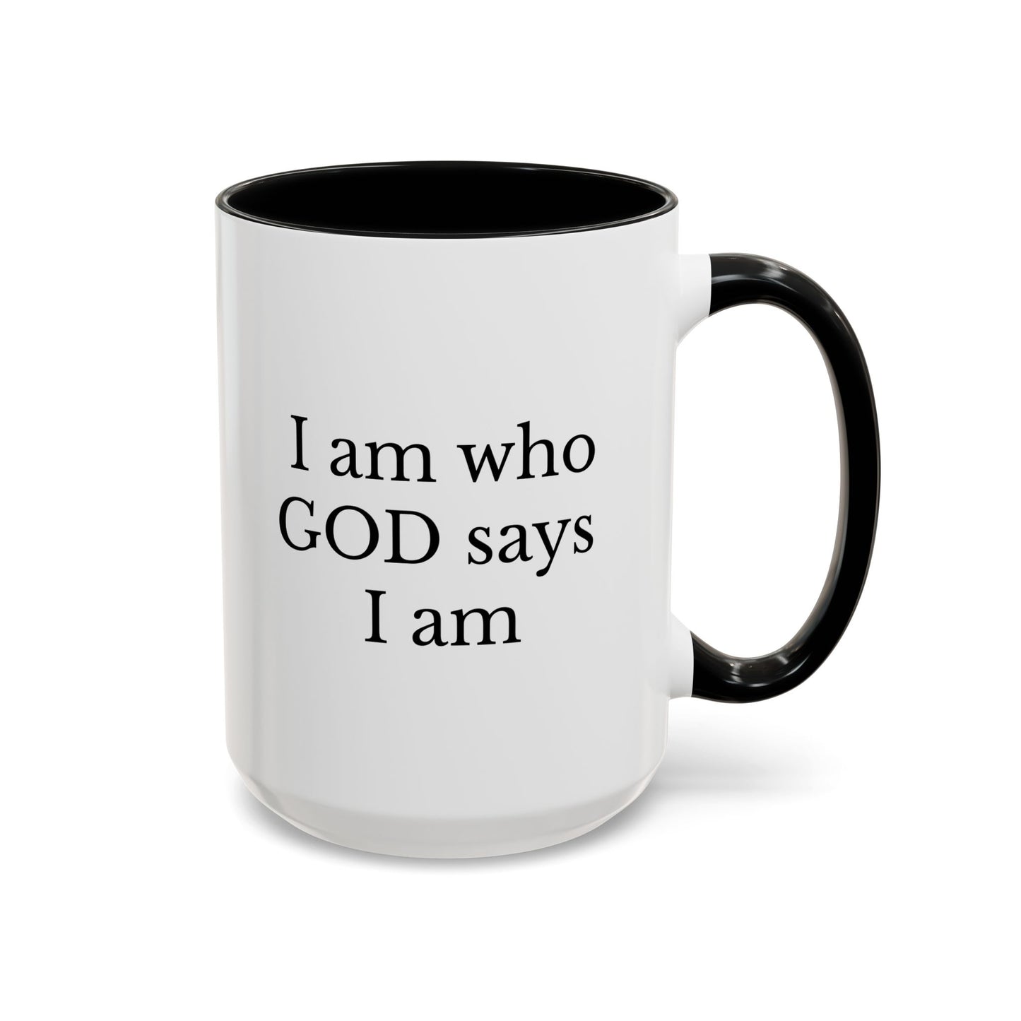I AM WHO GOD SAYS I AM - Accent Coffee Mug (11, 15oz)