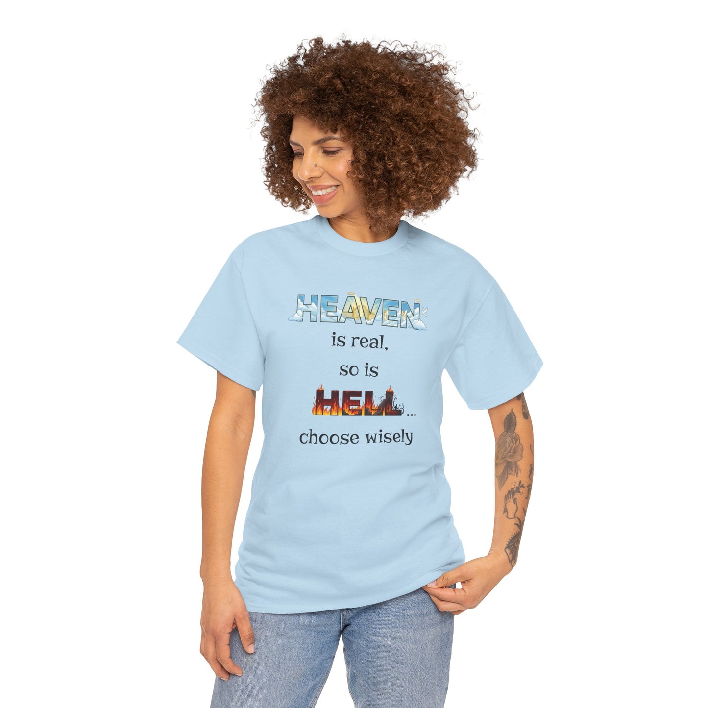T-Shirt — "Heaven is real, so is Hell... choose wisely" Inspirational Faith Tee