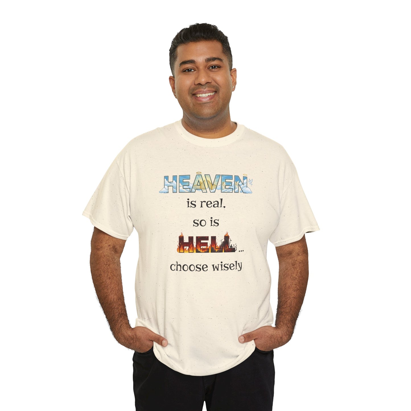 T-Shirt — "Heaven is real, so is Hell... choose wisely" Inspirational Faith Tee