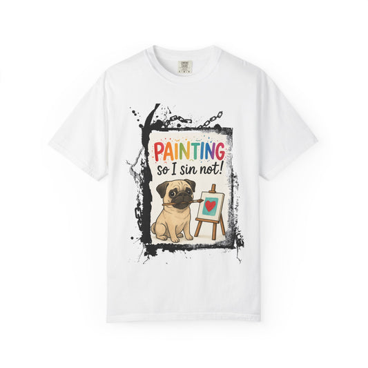 Humorous "Painting So I Sin Not" Pug T-Shirt
