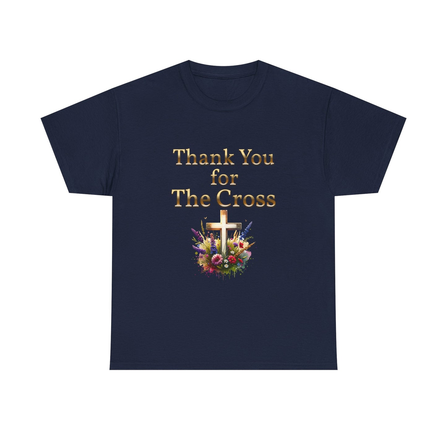 Thank You for THE CROSS  with beautiful flowers at base of Cross written in gold Inspirational- Creative & Unique Design