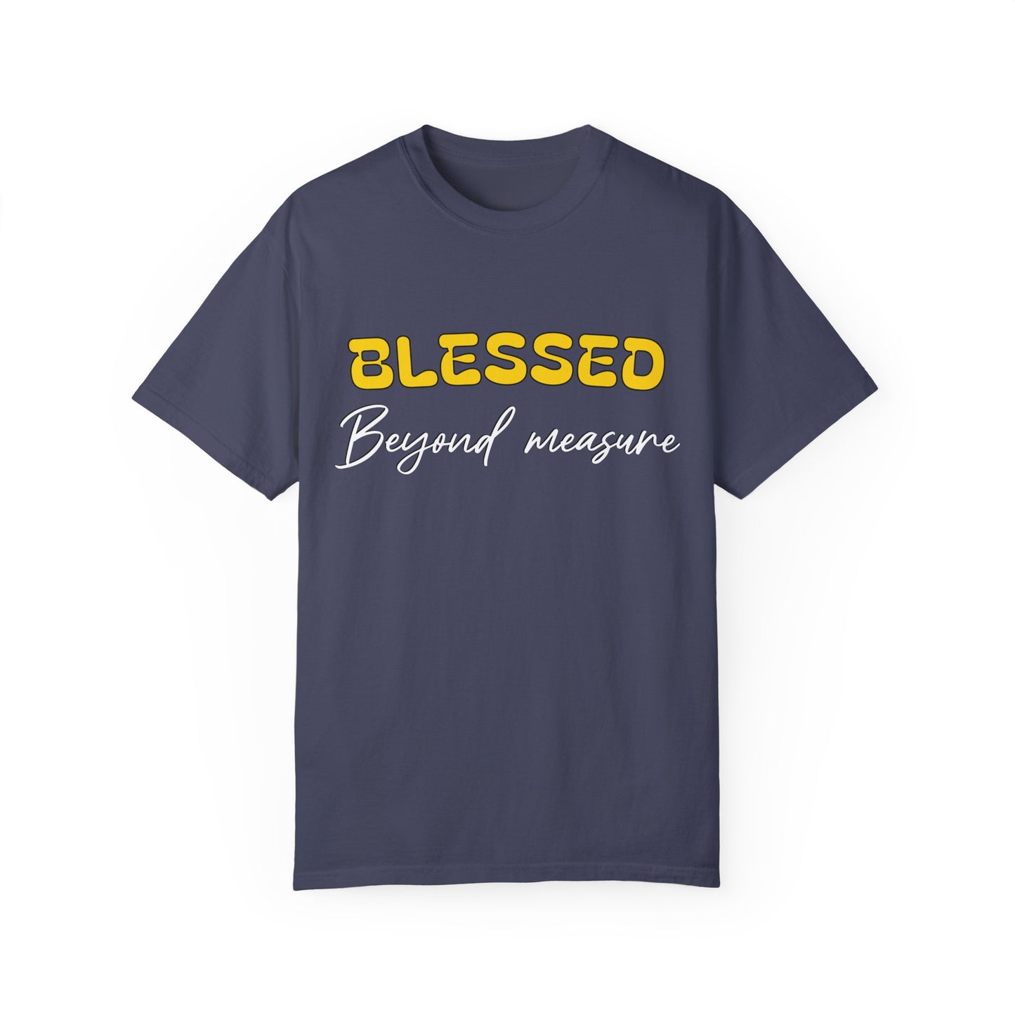 Blessed Beyond Measure Unisex Garment-Dyed T-Shirt