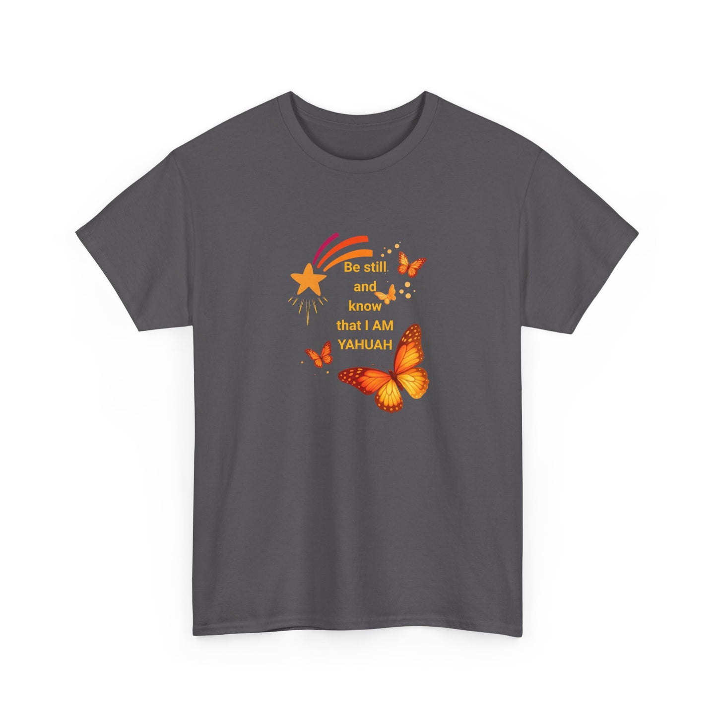 T-Shirt — Orange Butterfly "Be still and know that I AM YAHUAH" Inspirational Graphic Tee