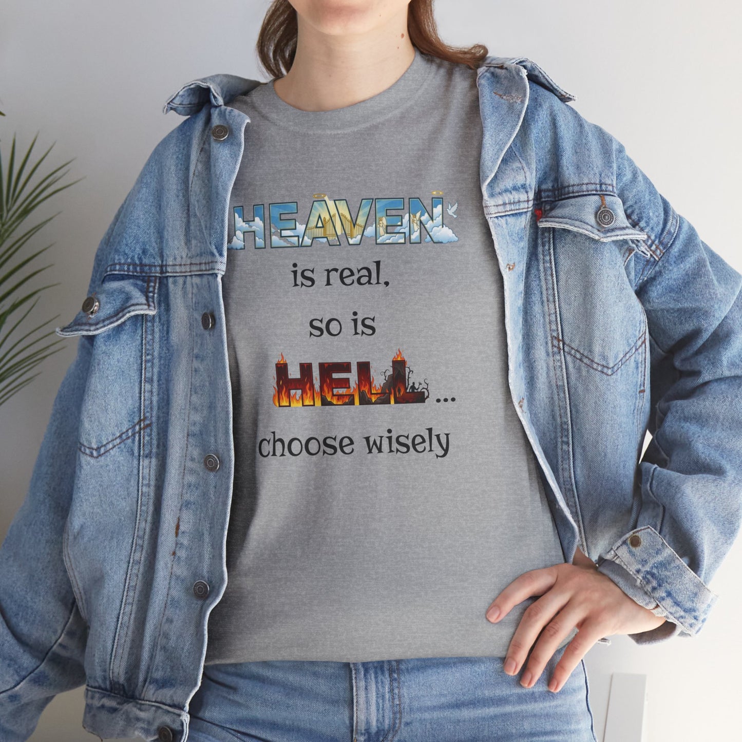 T-Shirt — "Heaven is real, so is Hell... choose wisely" Inspirational Faith Tee