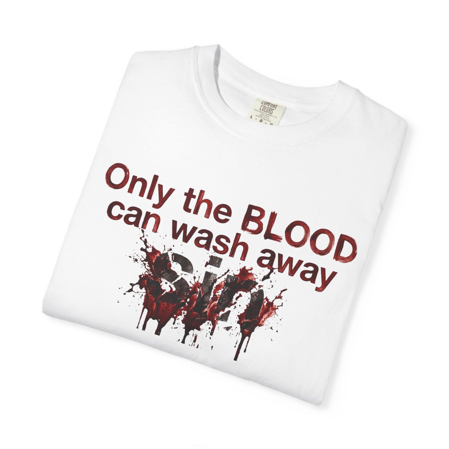 Graphic T-Shirt "Only the BLOOD Can Wash Away Sin" - Gothic Christian Message Tee