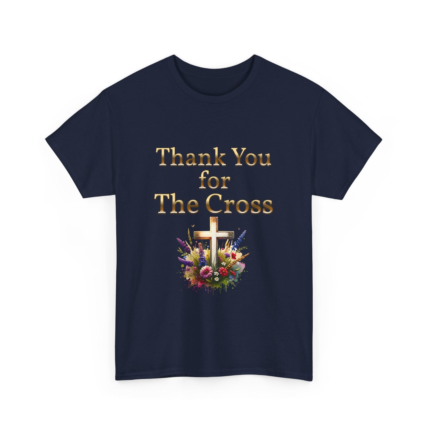 Thank You for THE CROSS  with beautiful flowers at base of Cross written in gold Inspirational- Creative & Unique Design