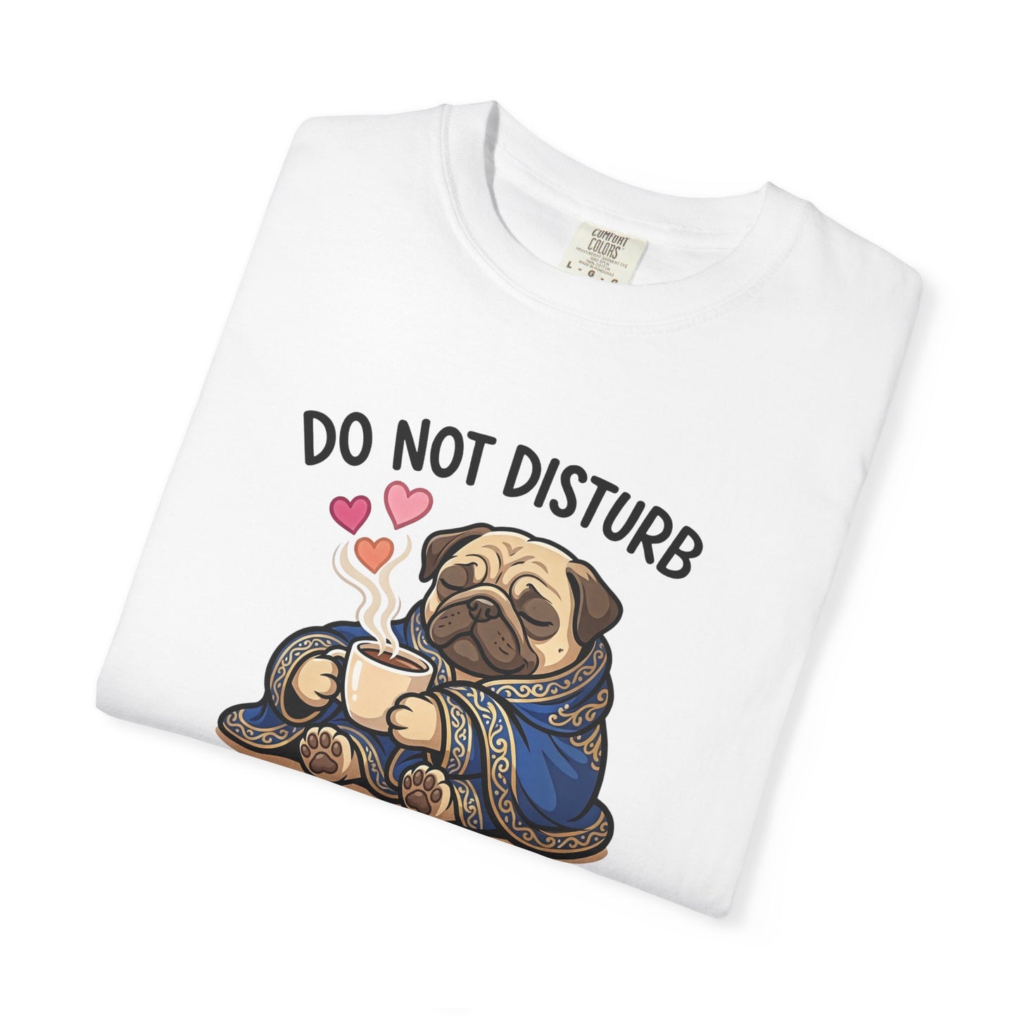 Do Not Disturb Pug T-Shirt — "Hot Chocolate in Progress" Cozy Graphic Tee