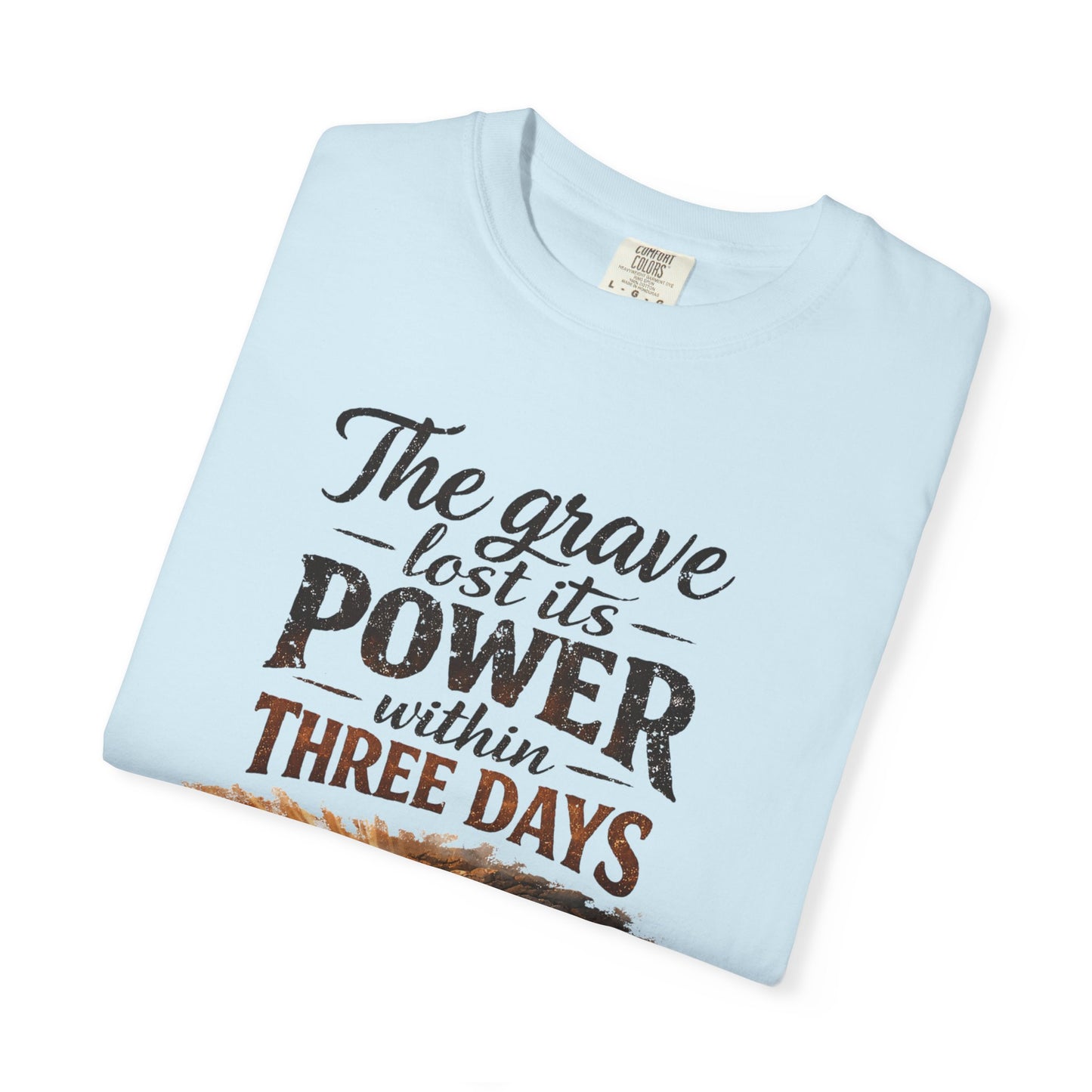 Resurrection T-Shirt — “The Grave Lost Its Power Within Three Days” Resurrection Tee