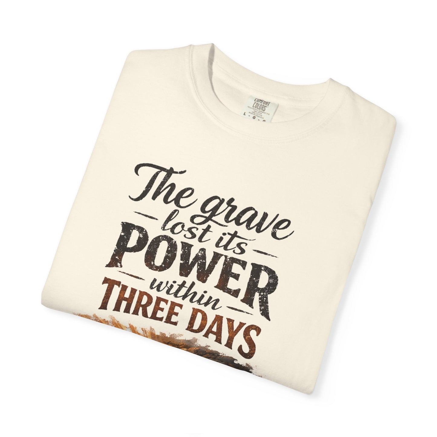 Resurrection T-Shirt — “The Grave Lost Its Power Within Three Days” Resurrection Tee