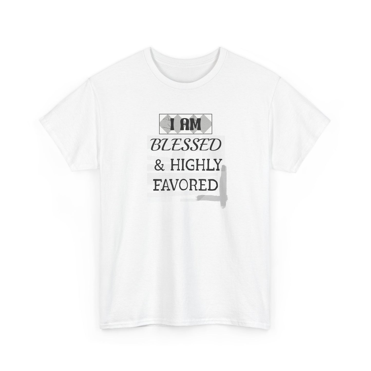 Blessed & Highly Favored Tee — "I Am Blessed & Highly Favored" Christian Inspirational T-Shirt