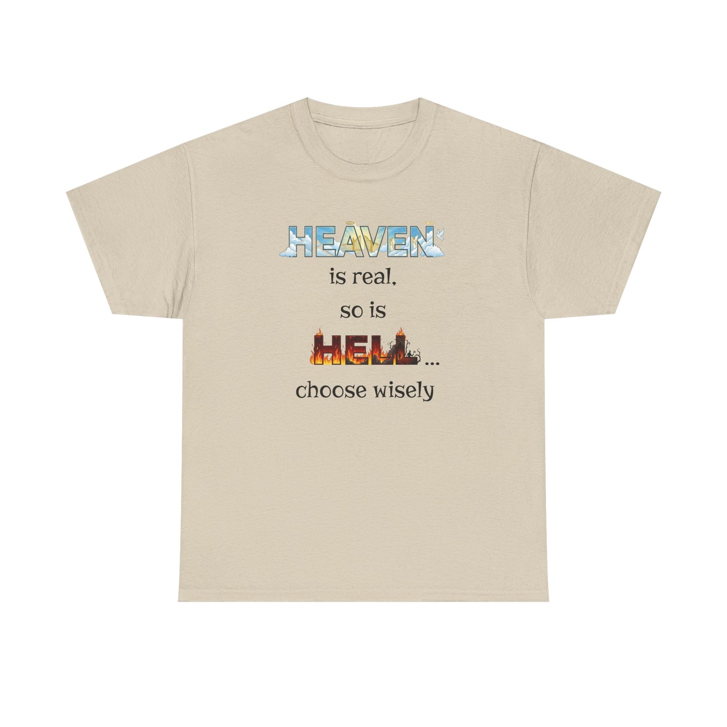 T-Shirt — "Heaven is real, so is Hell... choose wisely" Inspirational Faith Tee