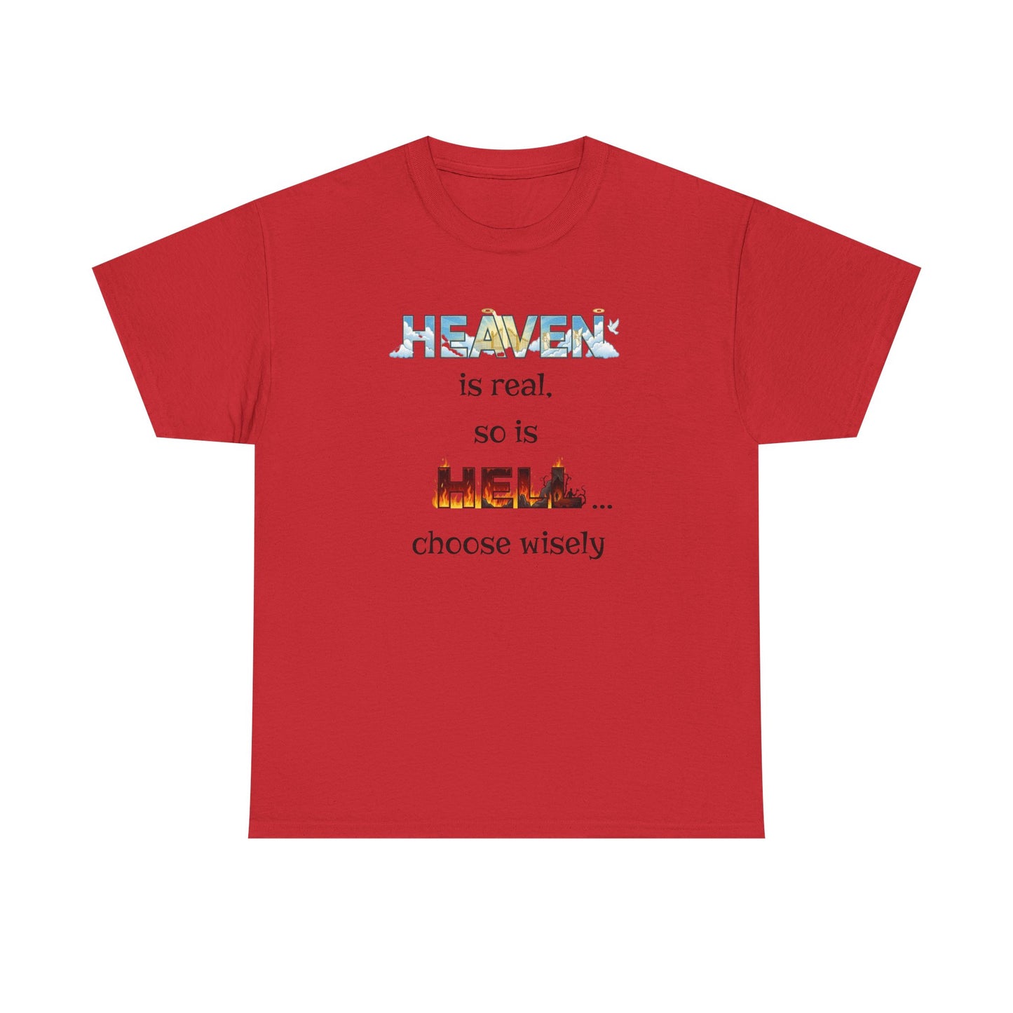T-Shirt — "Heaven is real, so is Hell... choose wisely" Inspirational Faith Tee