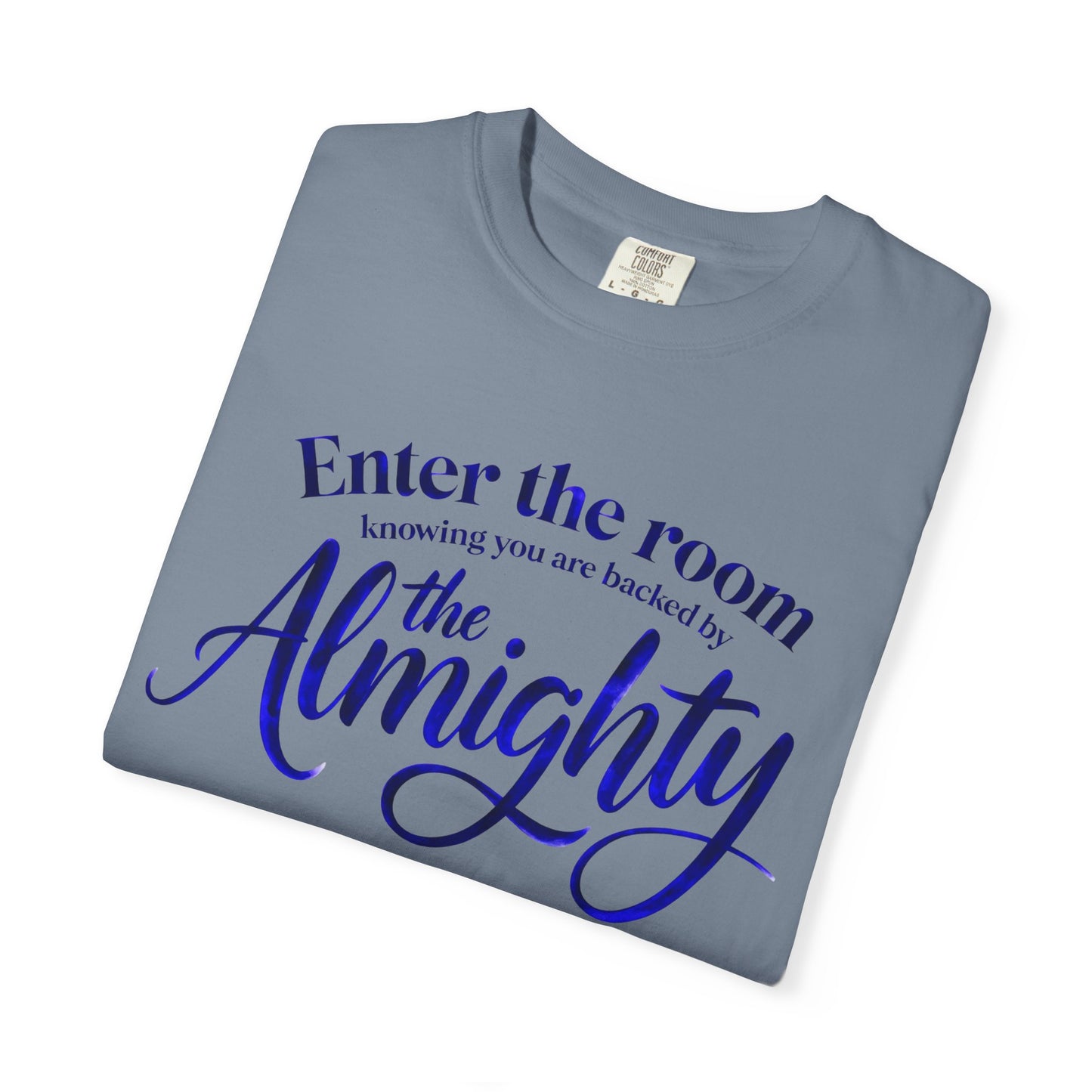 Faith T-Shirt — "Enter the Room Knowing You Are Backed by the Almighty"