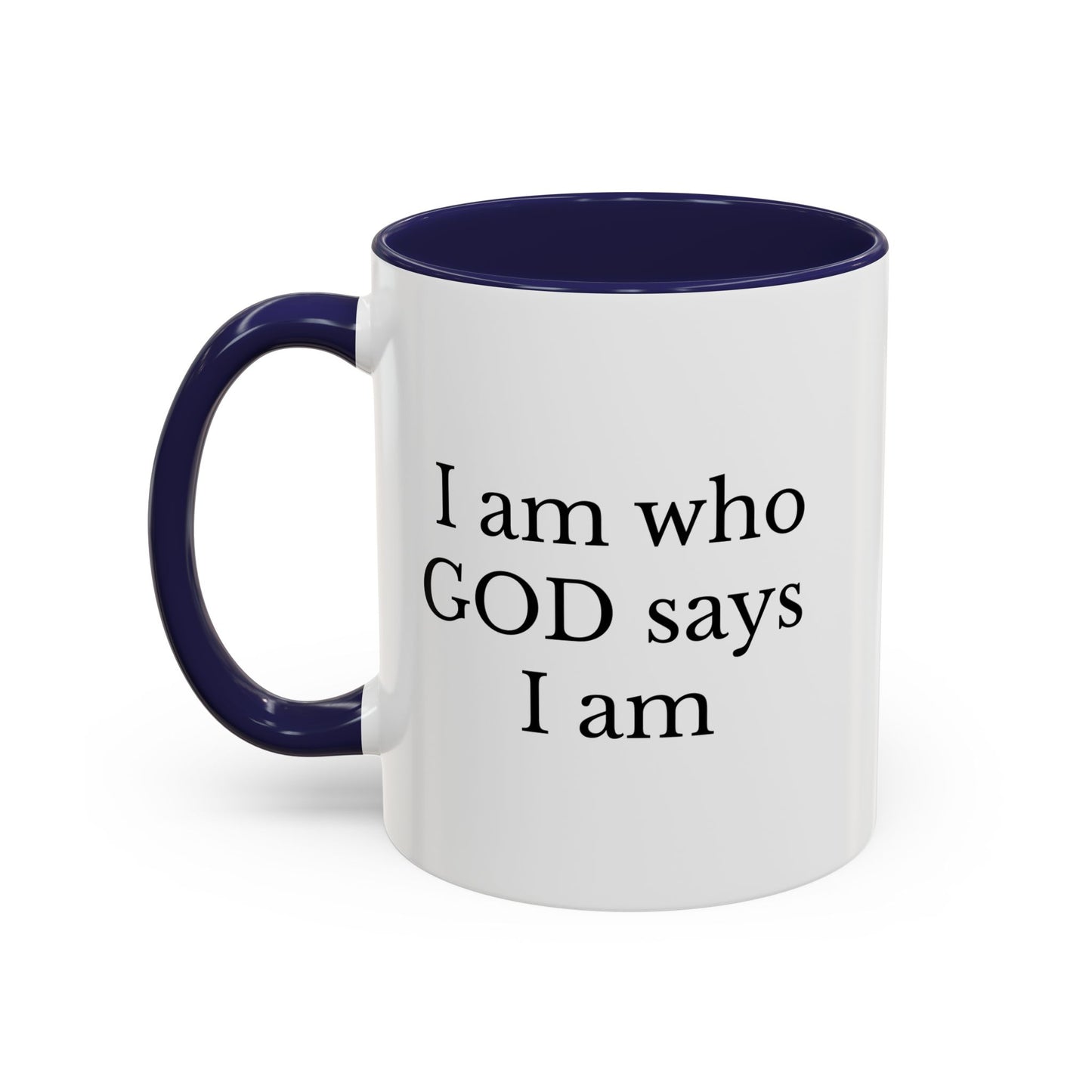 I AM WHO GOD SAYS I AM - Accent Coffee Mug (11, 15oz)