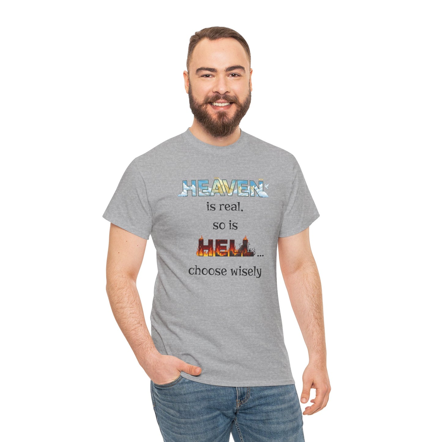 T-Shirt — "Heaven is real, so is Hell... choose wisely" Inspirational Faith Tee