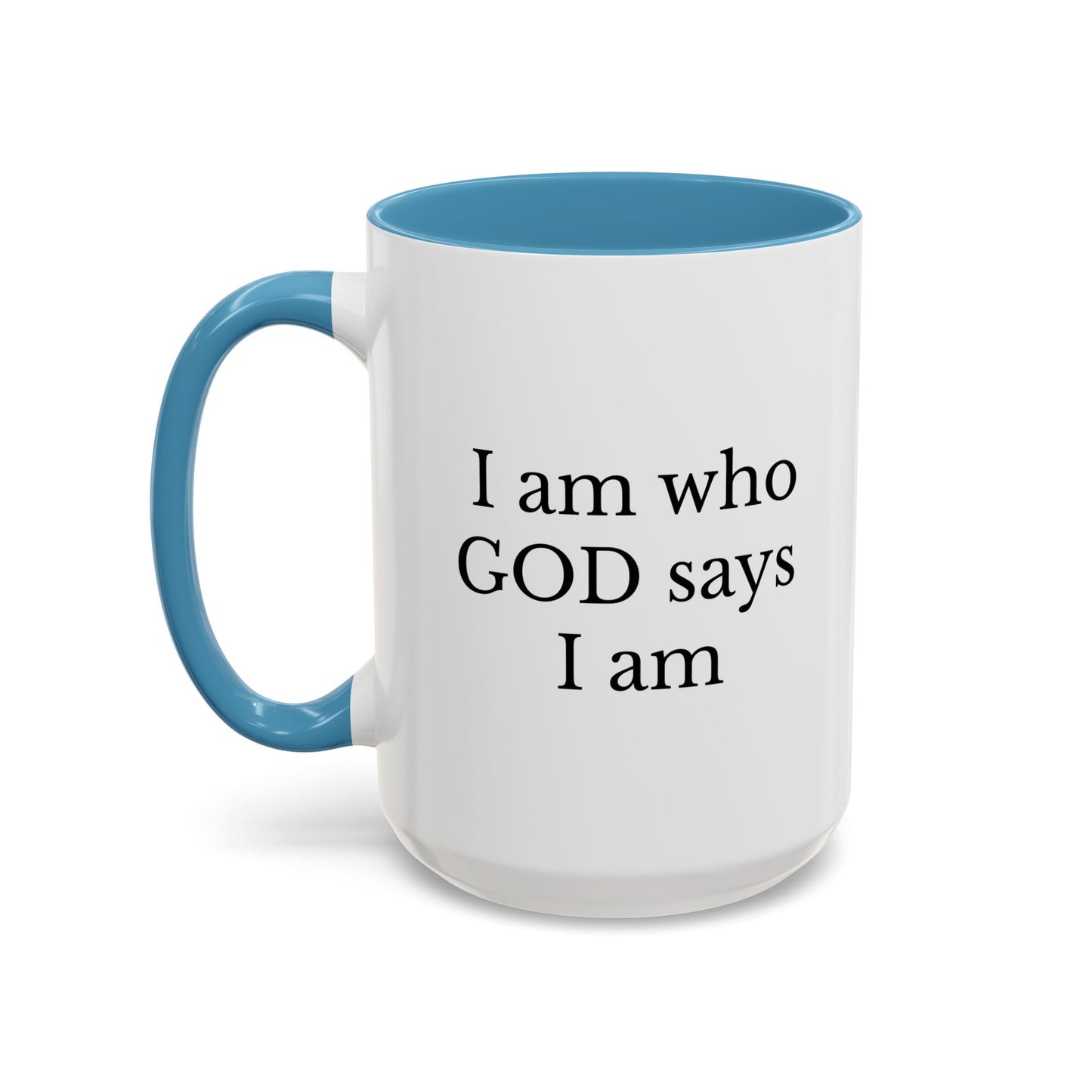 I AM WHO GOD SAYS I AM - Accent Coffee Mug (11, 15oz)