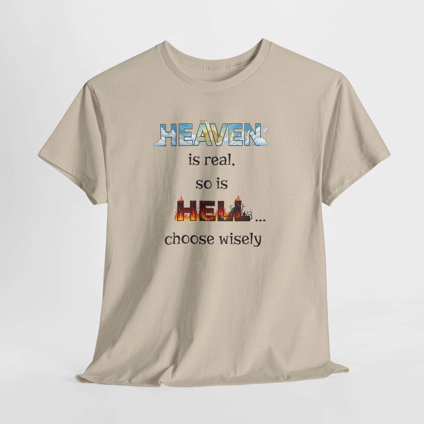 T-Shirt — "Heaven is real, so is Hell... choose wisely" Inspirational Faith Tee